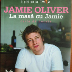 Jamie Oliver - La masa cu Jamie. Carte de bucate