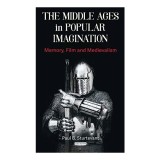 The Middle Ages in Popular Imagination