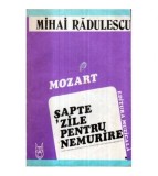 Mihai Radulescu - Mozart - Sapte zile pentru nemurire - 122420