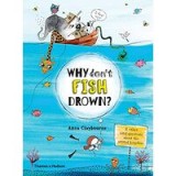 Why Don&#039;t Fish Drown?: And other vital questions about the animal kingdom