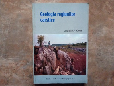 GEOLOGIA REGIUNILOR CARSTICE de BOGDAN PETRONIU ONAC , 2000 foto