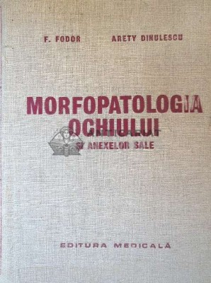 Morfopatologia ochiului si anexelor sale - 1980 - Arety Dinulescu ($F141) foto