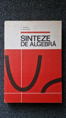SINTEZE DE ALGEBRA - C. Dinescu, B. Savulescu foto