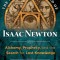 The Metaphysical World of Isaac Newton: Alchemy, Prophecy, and the Search for Lost Knowledge