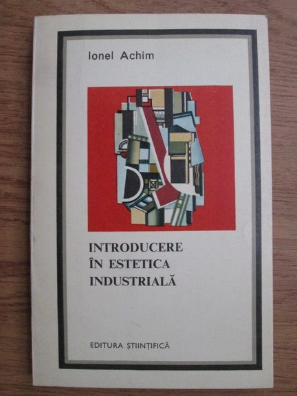 Ionel Achim - Introducere in estetica industriala