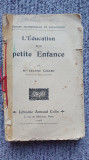 L Education de la petite Enfance, Jeanne Girard, Paris 1908, in franceza, 308 p