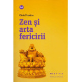 Chris Prentiss - Zen si arta fericirii - 134467