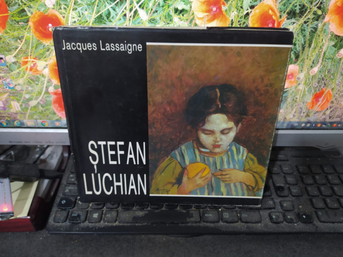 Ștefan Luchian album, text Jacques Lassaigne, București 1994, 129