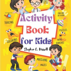 Activity Book for Kids: Word Search, Coloring, Cryptogram, Hex, Spy, Missing Number, Scramble, Spot, Cross, Pyramid Apes, and Many More