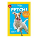 Fetch! a how to speak dog training guide