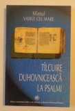 Tilcuire talcuire duhovniceasca la Psalmi/ Sfantul Vasile cel Mare