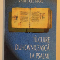 Tilcuire talcuire duhovniceasca la Psalmi/ Sfantul Vasile cel Mare