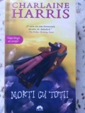 Morti Cu Totii - Charlaine Harris, Leda, 2012, Romana, Paperback, Roman Beletristica
