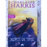 MORTI CU TOTII-CHARLAINE HARRIS-230157