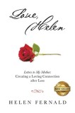 Love, Helen: Letters to My Mother: Creating a Loving Connection after Loss