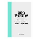 200 Words to Help You Talk about Philosophy, Anja Steinbauer