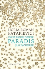 Două eseuri despre paradis și o &icirc;ncheiere- - Horia-Roman Patapievici - Humanitas