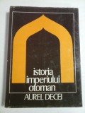 ISTORIA IMPERIULUI OTOMAN - AUREL DECEI