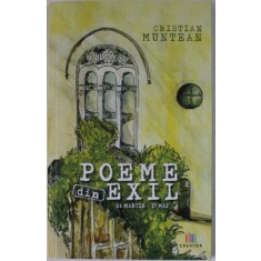 POEME DIN EXIL , 26 MARTIE - 15 MAI de CRISTIAN MUNTEAN , ilustratii de MIRELA MUNTEAN , 2020