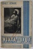VIATA LUI ISUS - de ERNEST RENAN , EDITIE INTERBELICA