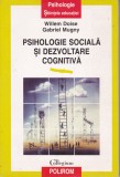 AS - WILLEM DOISE SI GABRIEL MUGNY - PSIHOLOGIE SOCIALA SI DEZVOLTARE COGNITIVA