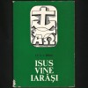 ISUS / IISUS VINE IARĂȘI - O. S. V. BIBRA