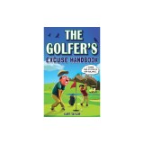 The Golfer's Excuse Handbook: Golfertainment for Good and Bad Golfers (Funny Golf Gift for Men and Women)