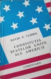 CONSTITUTIA STATELOR UNITE ALE AMERICII, COMENTARII-DAVID P. CURRIE