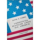 CONSTITUTIA STATELOR UNITE ALE AMERICII, COMENTARII-DAVID P. CURRIE-259372