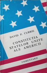 CONSTITUTIA STATELOR UNITE ALE AMERICII, COMENTARII-DAVID P. CURRIE-259372 foto