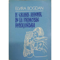 LE GRAND AMOUR DE LA PRINCESSE ROUXANDRA-ELVIRA BOGDAN