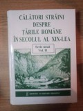 CALATORI STRAINI DESPRE TARILE ROMANE IN SECOLUL AL XIX LEA, VOL. II, 1822-1930, SERIE NOUA, BUC. 2005