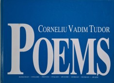 Poems &ndash; Corneliu Vadim Tudor (Romanian &ndash; English &ndash; French &ndash; Italian &ndash; Spanish &ndash; German &ndash; Russian &ndash; Arabic) (cu autograf)