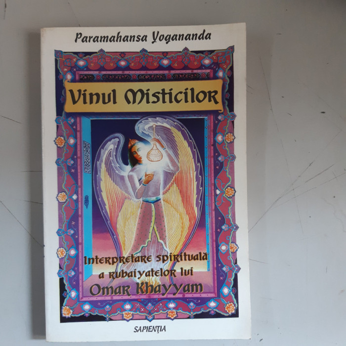 Vinul misticilor . Interpretare spirituala a rubaiyatelor lui Omar Khayyam