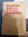 ROMANIA IN ANII CELUI DE-AL DOILEA RAZBOI MONDIAL, VOLUMUL 2, BUCUREȘTI, 1989