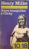 Jours Tranquilles a Clichy - Henry Miller - Carte in Franceza, 1973, Paperback, 186 pagini