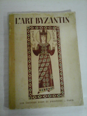 L&amp;#039;ART BYZANTIN - Andre GRABAR - Paris, 1938 foto