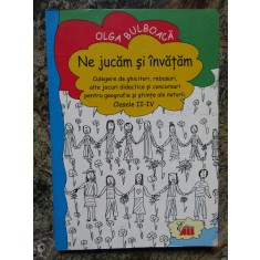 Ne jucăm și &icirc;nvățăm. Culegere de ghicitori, rebusuri, jocuri... - Olga Bulboacă