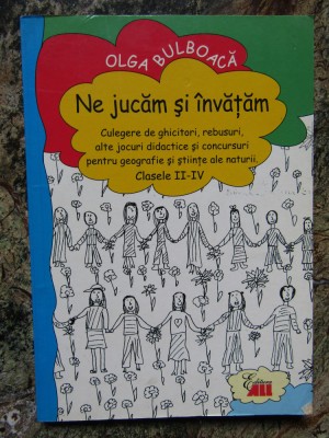 Ne jucăm și &amp;icirc;nvățăm. Culegere de ghicitori, rebusuri, jocuri... - Olga Bulboacă foto