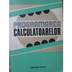 PROGRAMAREA CALCULATOARELOR. STUDII SI APLICATII-COLECTIV