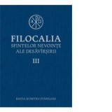 Filocalia sfintelor nevointe ale desavarsirii III, editie 2023 - Pr Dumitru Staniloae