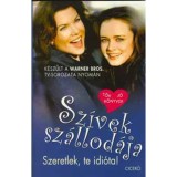 Sz&iacute;vek sz&aacute;llod&aacute;ja 2. - Szeretlek, te idi&oacute;ta! - Amy Sherman-Palladino