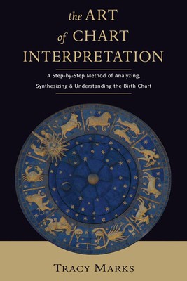 The Art of Chart Interpretation: A Step-By-Step Method for Analyzing, Synthesizing, and Understanding the Birth Chart foto