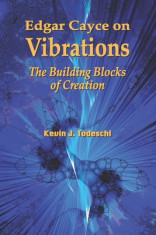 Edgar Cayce on Vibrations: The Building Blocks of Creation foto
