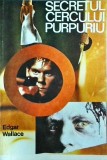 Edgar Wallace - Secretul cercului purpuriu, Thriller, Romana, 1991, 13 x 20 cm, Brosata, Stare Buna