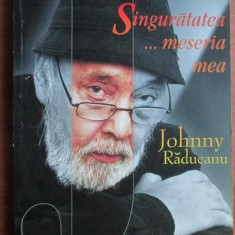 Johnny Raducanu - Singuratatea... meseria mea (2001) autobiografie jazz cult RAR