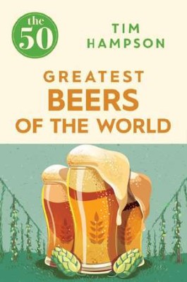 The 50 Greatest Beers of the World - by Tim Hampson foto
