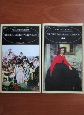 W. M. Thackeray - B&amp;icirc;lciul deșertăciunilor ( 2 vol. ) foto