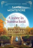 Umbre &icirc;n lumina lunii - Paperback brosat - Santa Montefiore - Litera