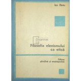 Ion Banu - Filosofia elenismului ca etica (Editia: 1980)